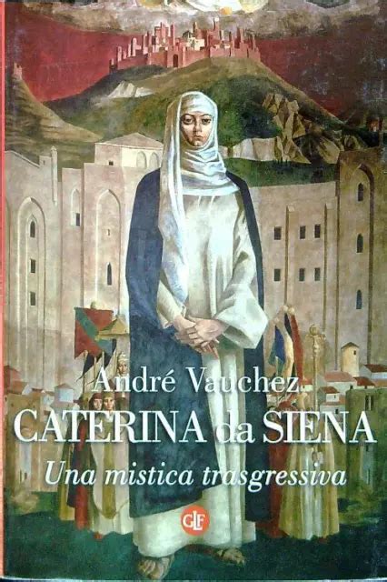 Caterina da Siena. Una mistica trasgressiva